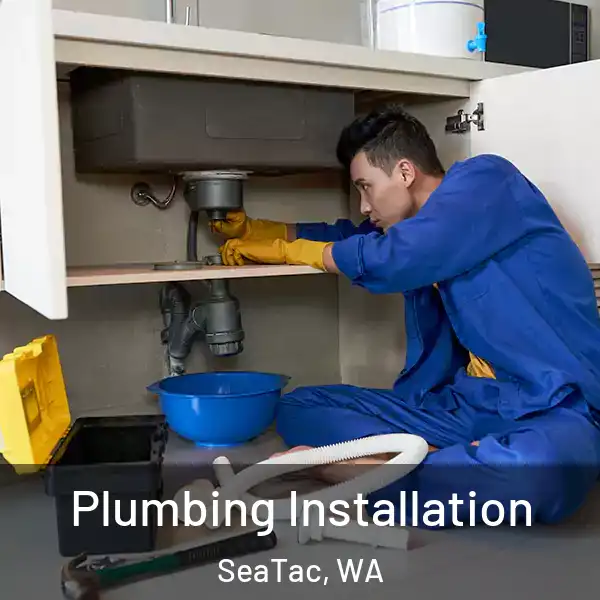  Plumbing Installation SeaTac, WA