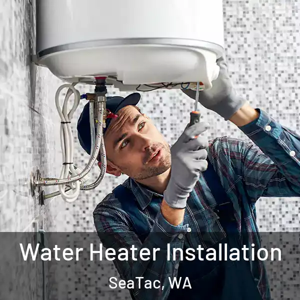  Water Heater Installation SeaTac, WA
